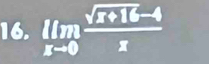 limlimits _xto 0 (sqrt(x+16)-4)/x 