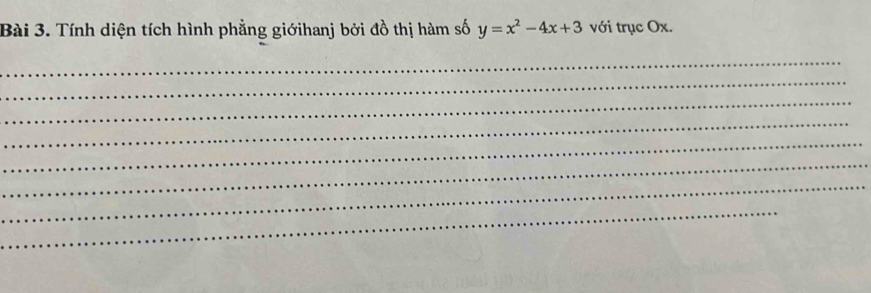 Tính diện tích hình phẳng giớihanj bởi đồ thị hàm số y=x^2-4x+3 với trục Ox. 
_ 
_ 
_ 
_ 
_ 
_ 
_ 
_