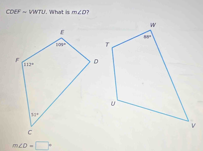 CI DEF r VWTU. What is m∠ D ?
m∠ D=□°