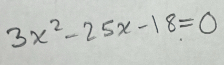 3x^2-25x-18=0