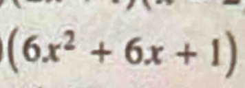 (6x^2+6x+1)