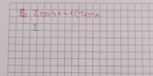 2cos x=1(-5cnx
2