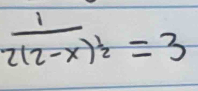 frac 12(2-x)^ 1/2 =3