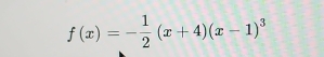 f(x)=- 1/2 (x+4)(x-1)^3