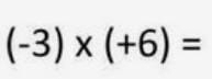 (-3)* (+6)=