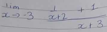 lim _xto -3frac  1/x+2 +1x+3