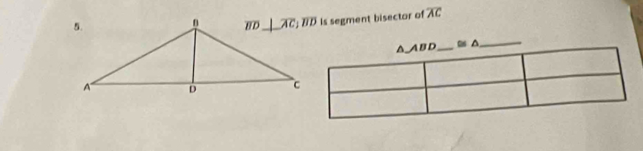 Is segment bisector of overline AC
_ ≌ △ _