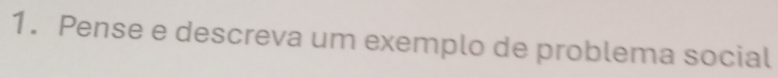 Pense e descreva um exemplo de problema social