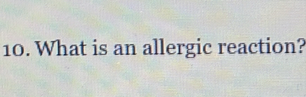 What is an allergic reaction?