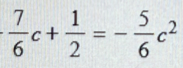 - 7/6 c+ 1/2 =- 5/6 c^2