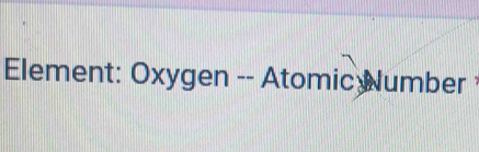 Element: Oxygen -- Atomic Number