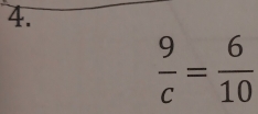  9/c = 6/10 