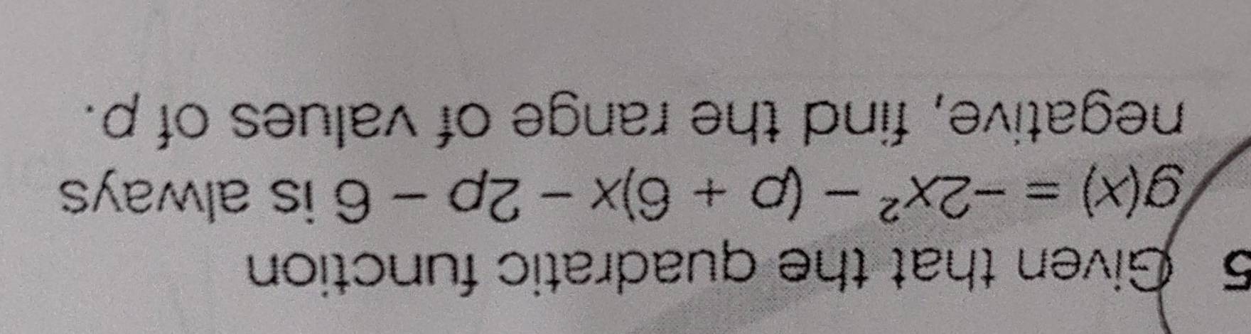 Given that the quadratic function
g(x)=-2x^2-(p+6)x-2p-6 is always 
negative, find the range of values of p.