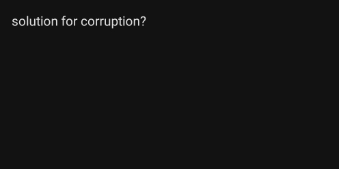 solution for corruption?