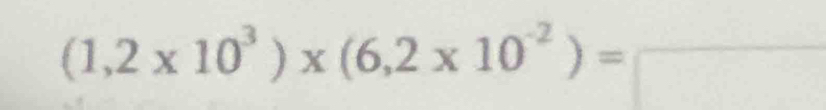 (1,2* 10^3)* (6,2* 10^(-2))=