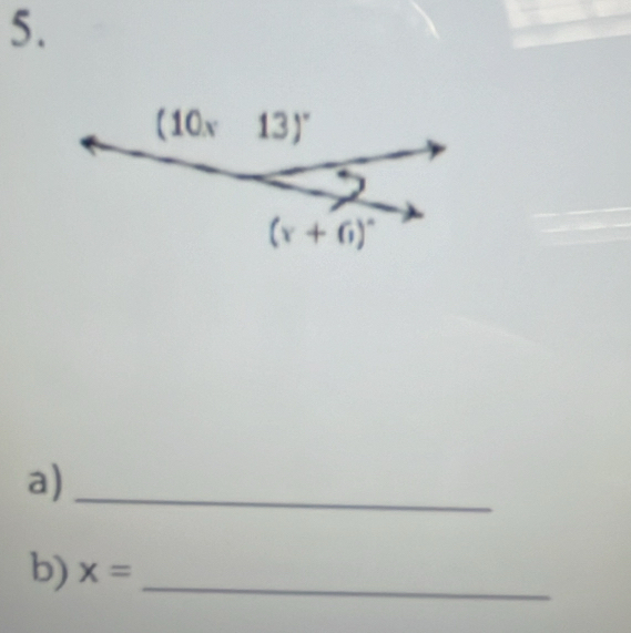 ( 10v 13)^circ 
(x+6)^circ 
a)_ 
b) x= _