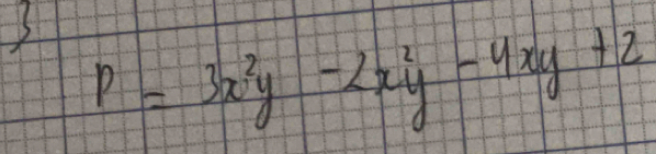 P=3x^2y-2x^2y-4xy+2