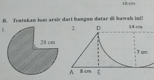 18 cm
B. Tentukan luas arsir dari bangun datar di bawah ini! 
1