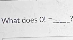 What does O!= _  7