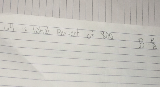 64 is What Percent of 800 B= P/B 