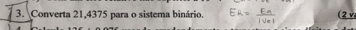 Converta 21,4375 para o sistema binário.