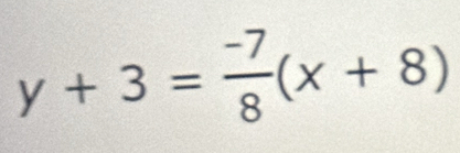 y+3= (-7)/8 (x+8)