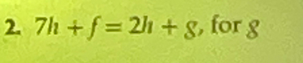 7h+f=2h+8 , for g