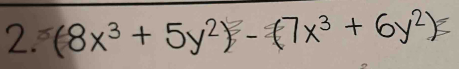 (8x³ + 5y²) - (7x³ + 6y²)