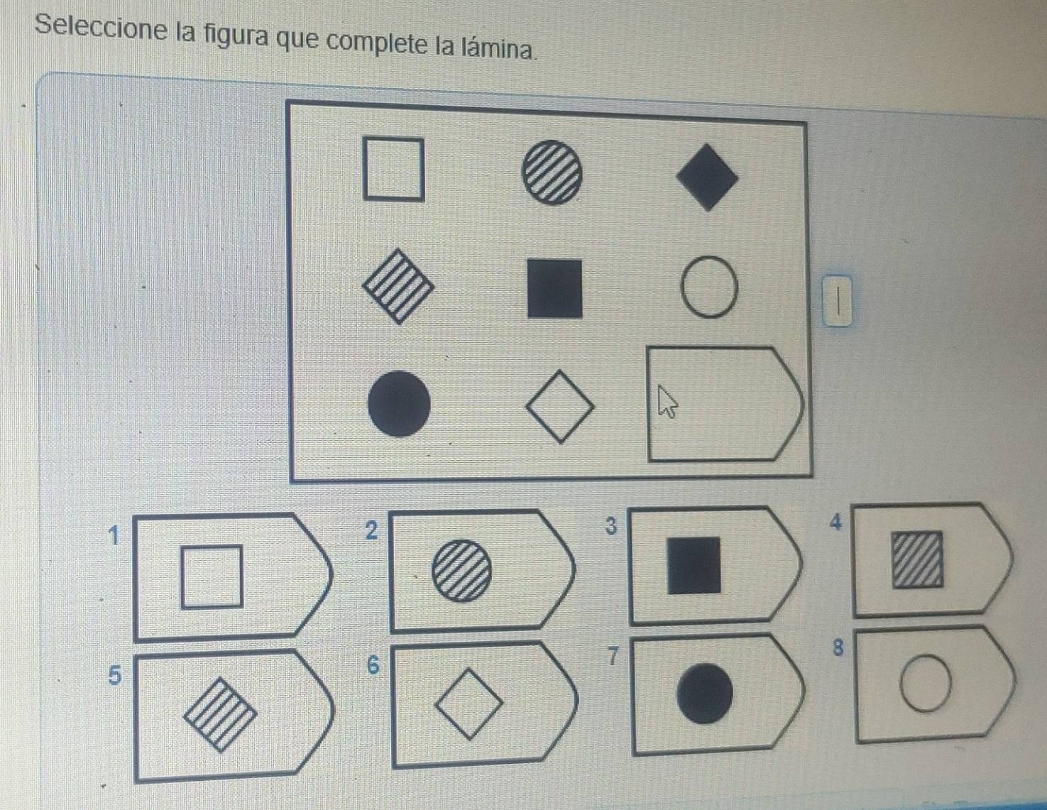 Seleccione la figura que complete la lámina. 
2
8