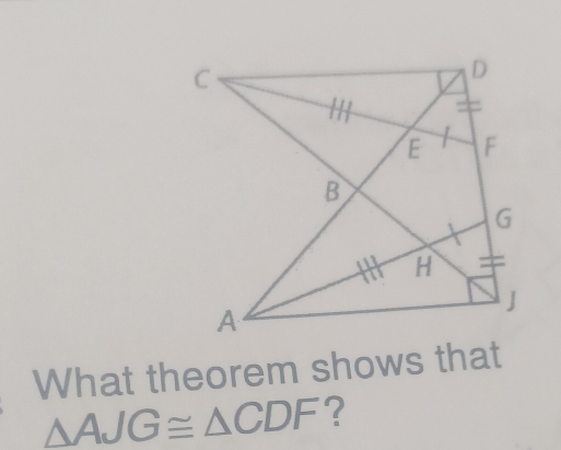 What theorem shows that
△ AJG≌ △ CDF ?