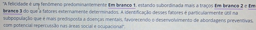 Resolvido:'A felicidade é um fenômeno predominantemente Em branco 1 ...
