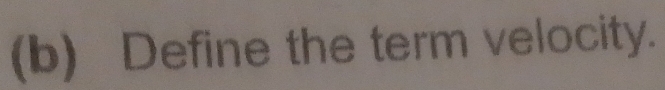 Define the term velocity.