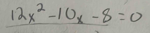 12x^2-10x-8=0