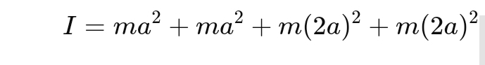 I=ma^2+ma^2+m(2a)^2+m(2a)^2