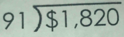 91encloselongdiv $1,820