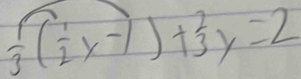  1/3 ( 1/2 x-1)+ 2/3 y=2