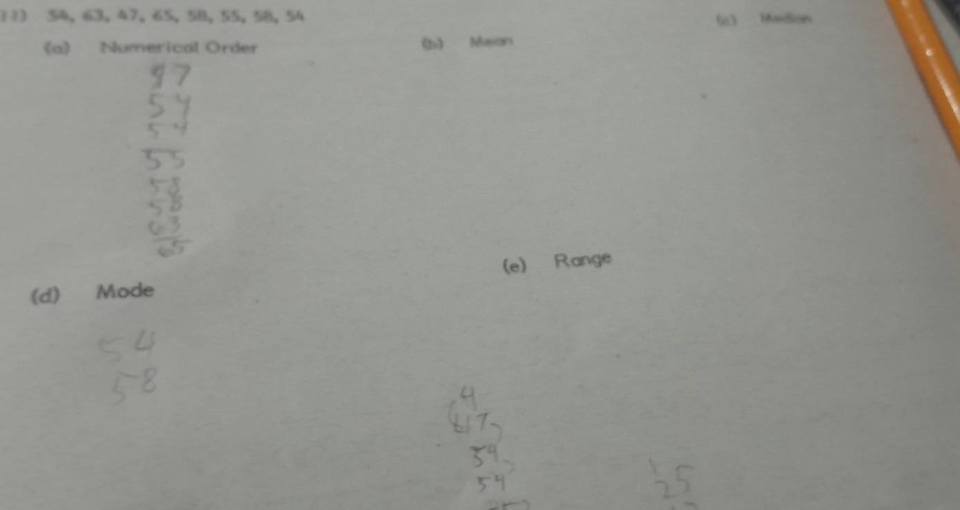 54, 63, 47, 65, 58, 55, 58, 54 (c) Madion
《a) Numerical Order (b) Mean
(e) Range
(d) Mode