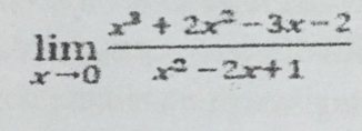 limlimits _xto 0 (x^3+2x^2-3x-2)/x^2-2x+1 