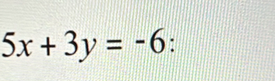 5x+3y=-6 :