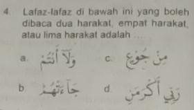 Lafaz-lafaz di bawah ini yang boleh
dibaca dua harakat, empat harakat,
atau lima harakat adalah
a.
C.
b.
d. ST