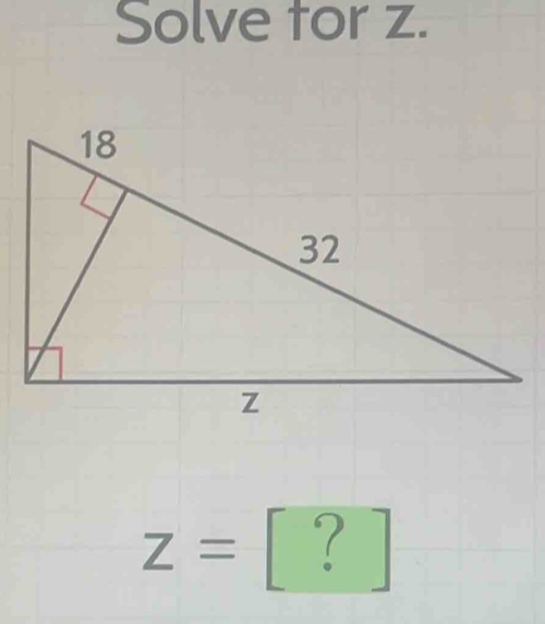 Solve tor z.
Z= [ ? ]