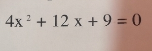 4x^2+12x+9=0