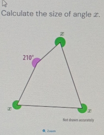 Calculate the size of angle x.
Not drawn accuratelly
0. 2oom