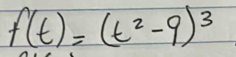 f(t)=(t^2-9)^3