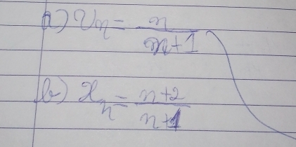 v_n= n/n+1 
x_n= (n+2)/n+1 