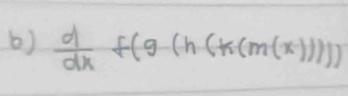  d/dx f(g(h(k(m(x)))))