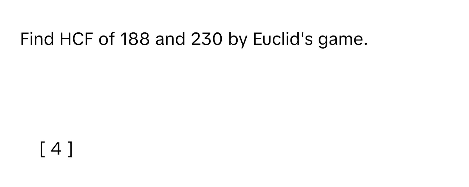 Solved: Find HCF of 188 and 230 by Euclid's game. [Math]