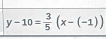 y-10= 3/5 (x-(-1))