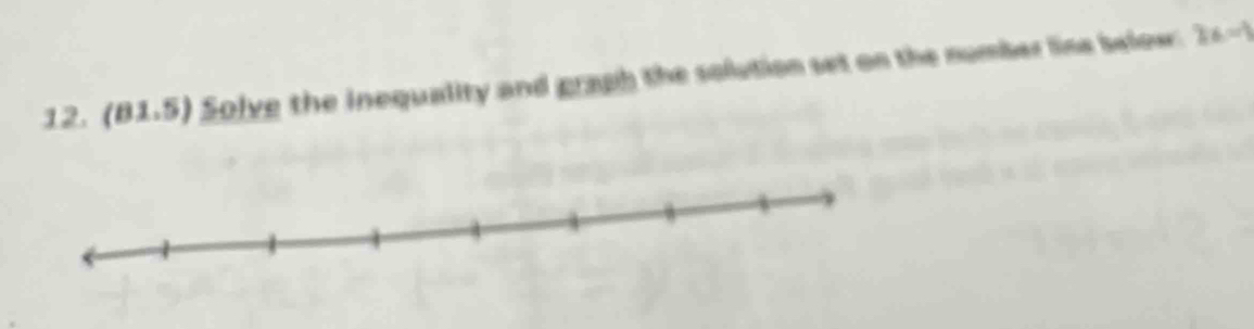 (B1.5) Solyg the inequality and graph the solution set on the number line selow. 2x-1