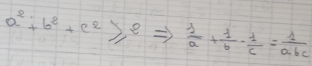 a^2+b^2+c^2≥slant 2  1/a + 1/b - 1/c = 1/abc 